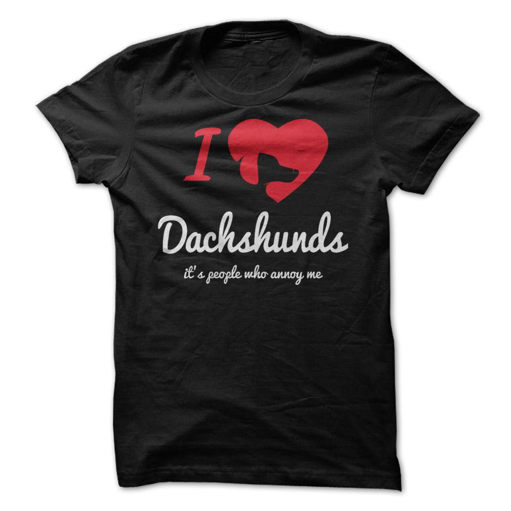 I Love
                  Dachshunds T Shirt