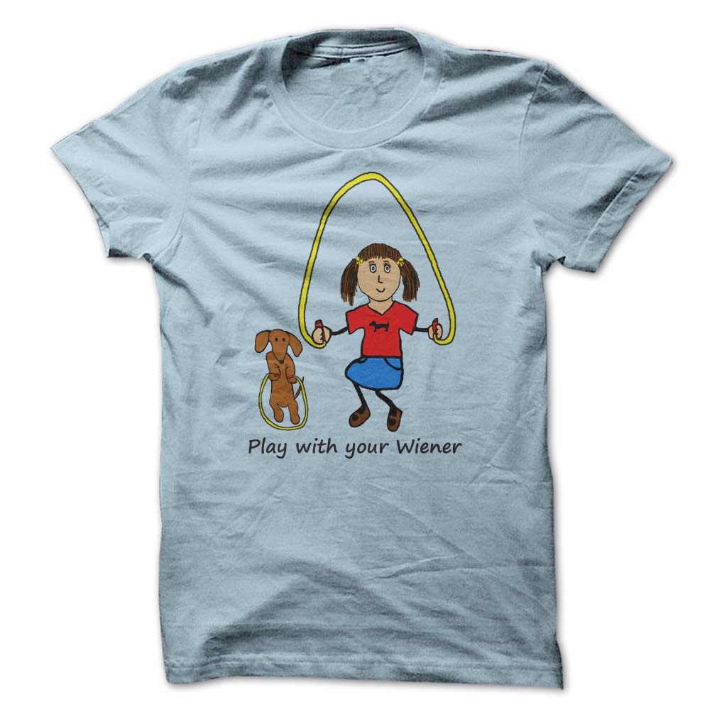 Play With
                  Your Weiner Girl T Shirt