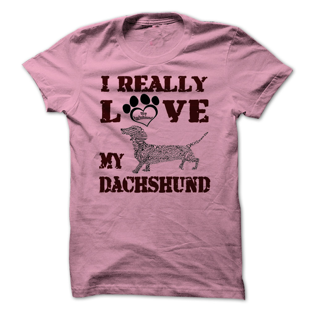 I Really Love
                  My Dachshund T Shirt