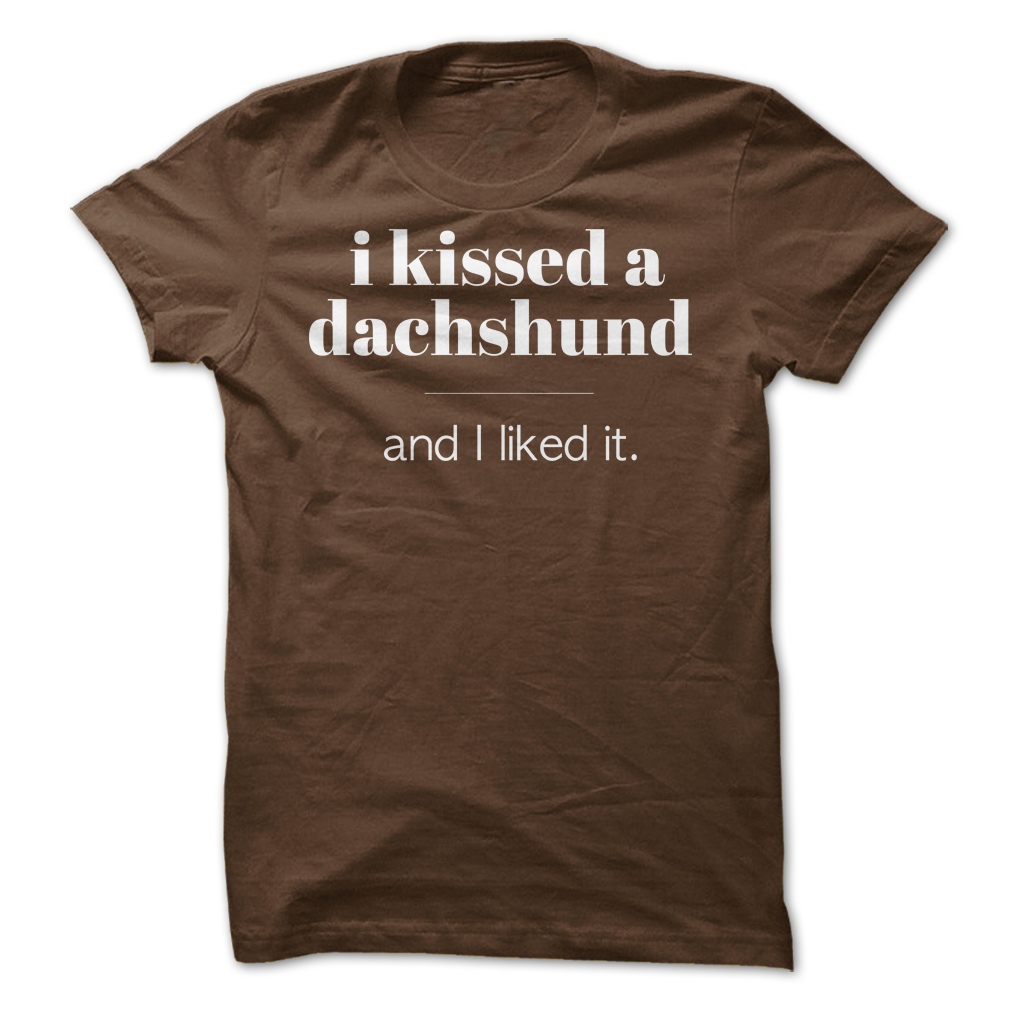 I Kissed A
                  Dachshund T Shirt